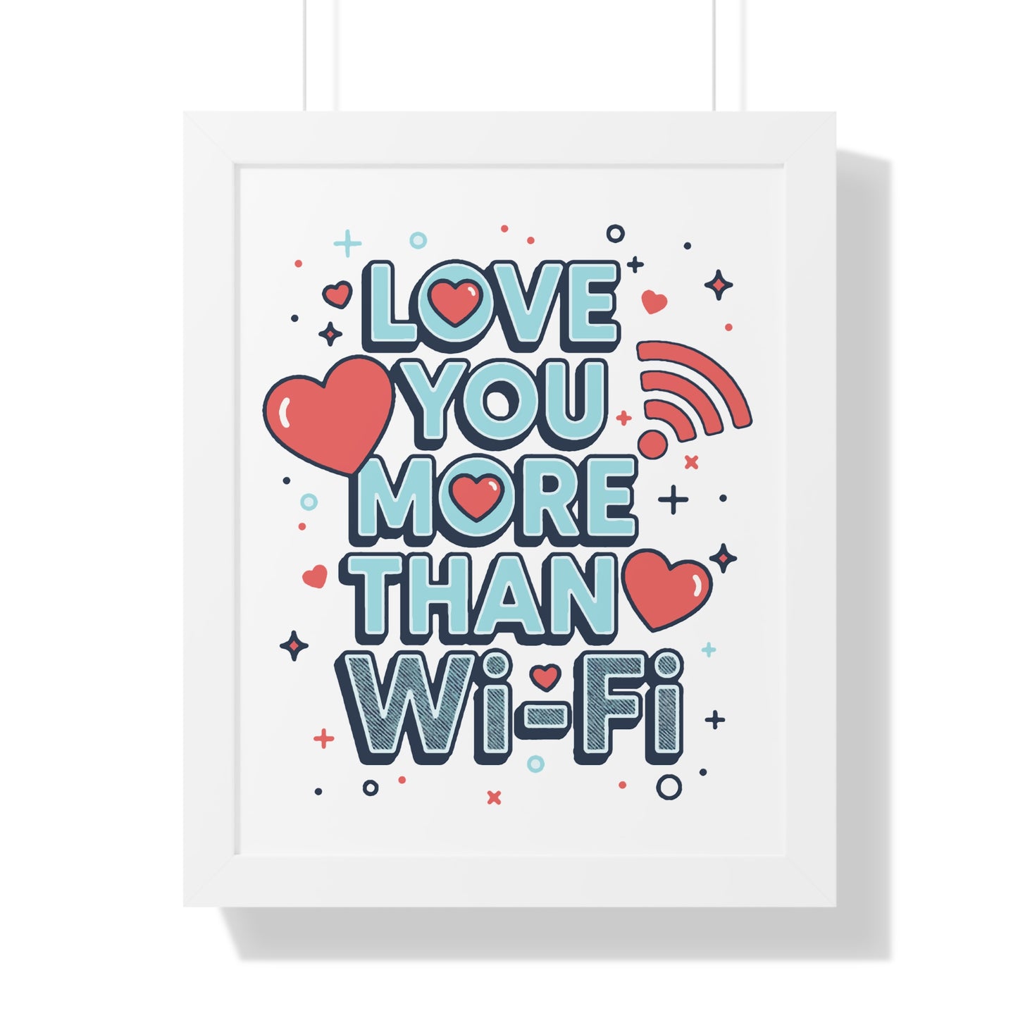 Love You More Than Wi-Fi - Framed Poster