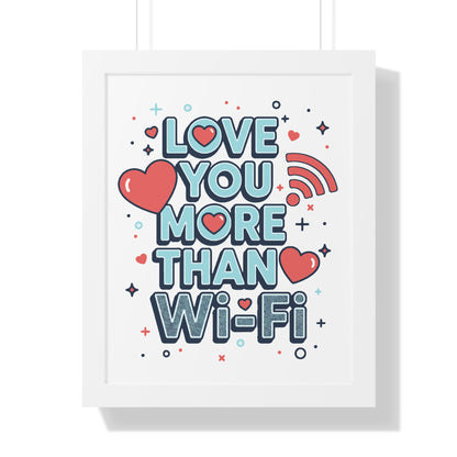 Love You More Than Wi-Fi - Framed Poster
