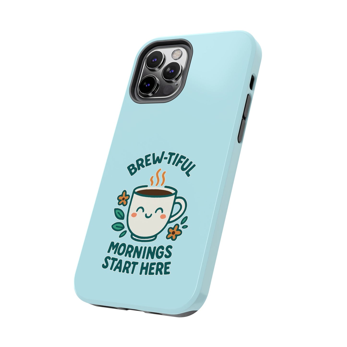 Brew-tiful Mornings Start Here - Phone Case