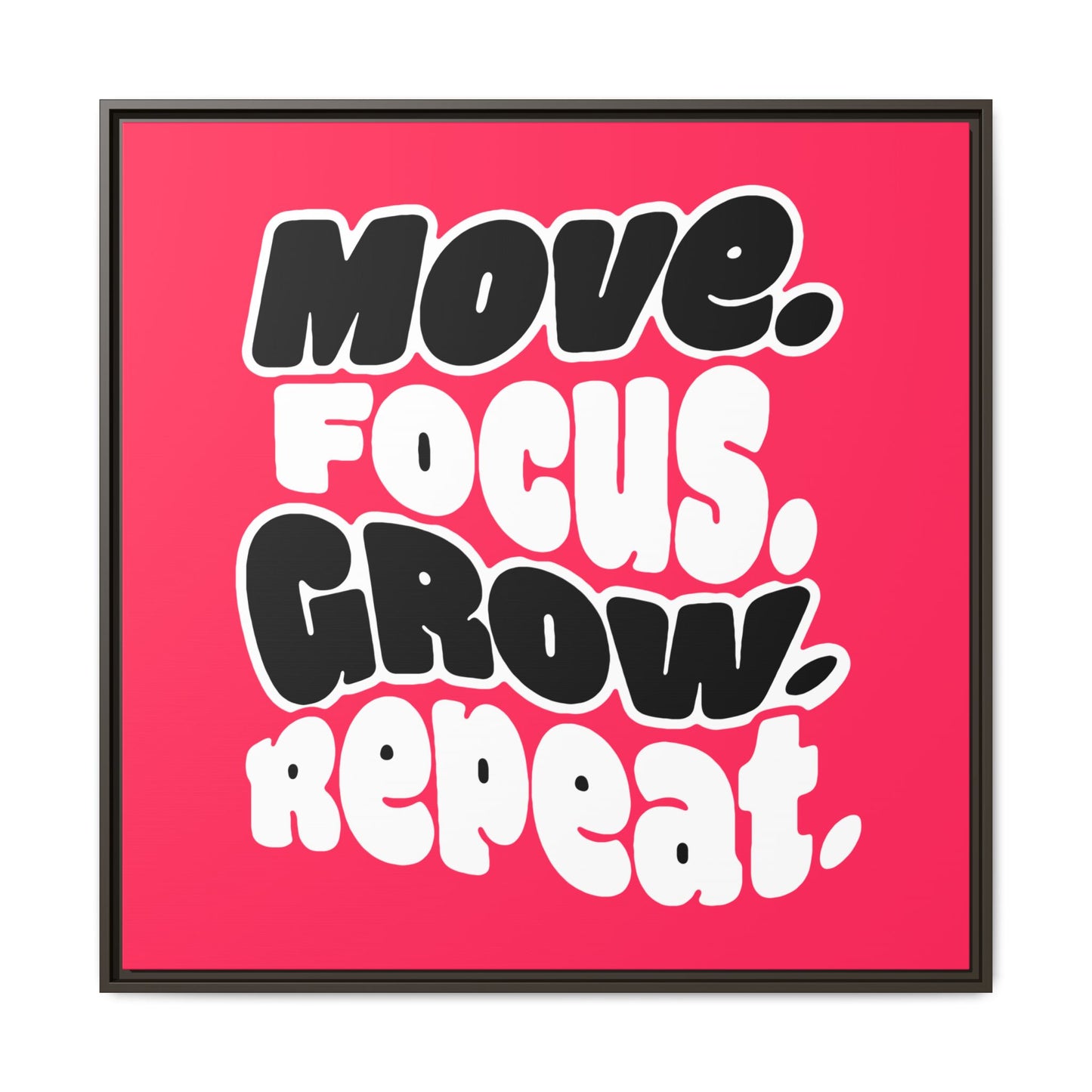 Move. Focus. Grow. Repeat. - Framed Canvas