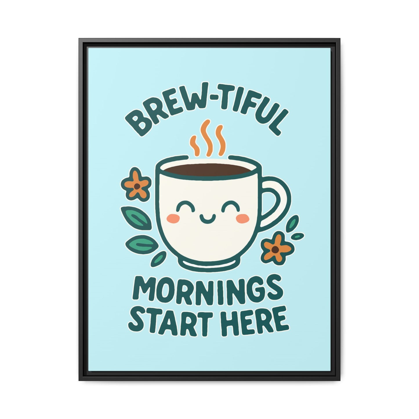 Brew-tiful Mornings Start Here - Framed Canvas