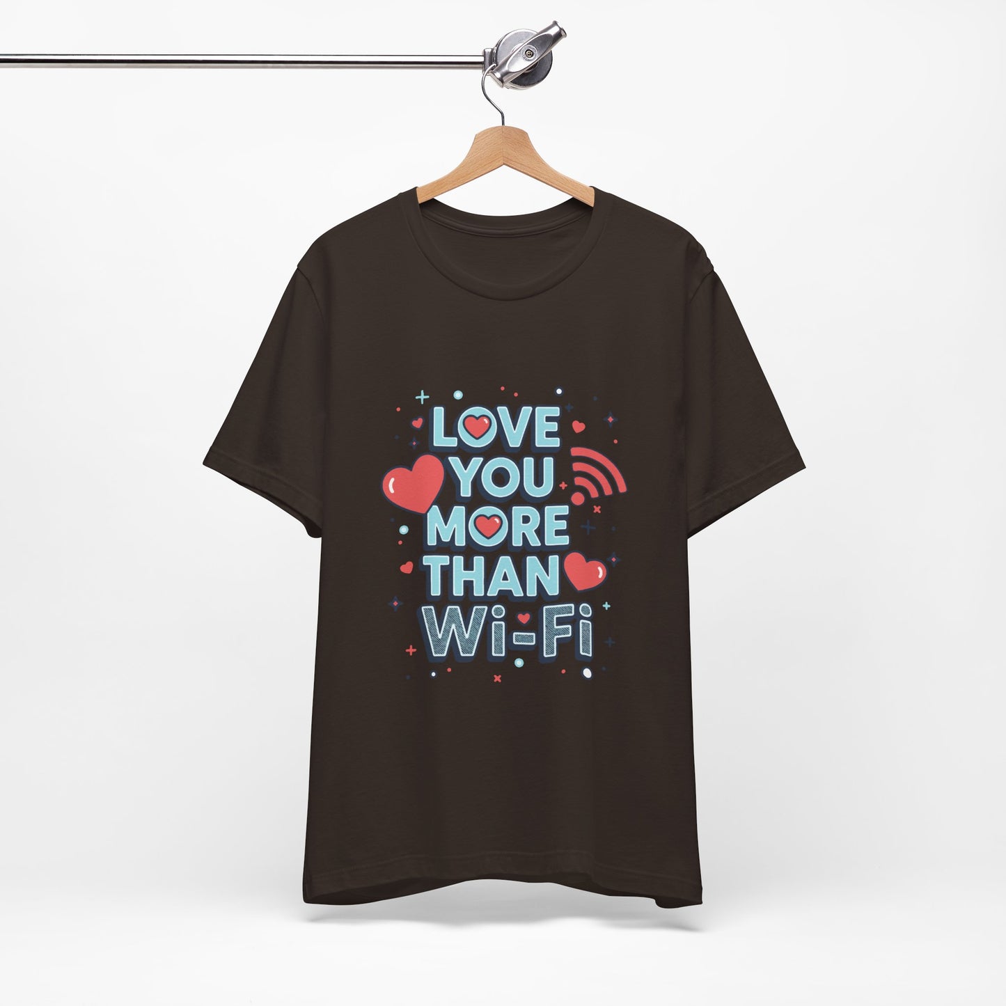 Love You More Than Wi‑Fi - T-Shirt
