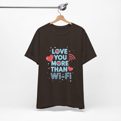 Love You More Than Wi‑Fi - T-Shirt