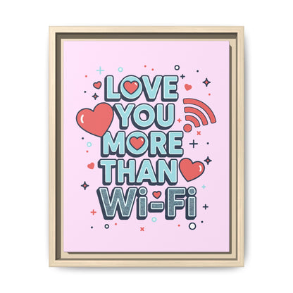 Love You More Than Wi‑Fi - Framed Canvas