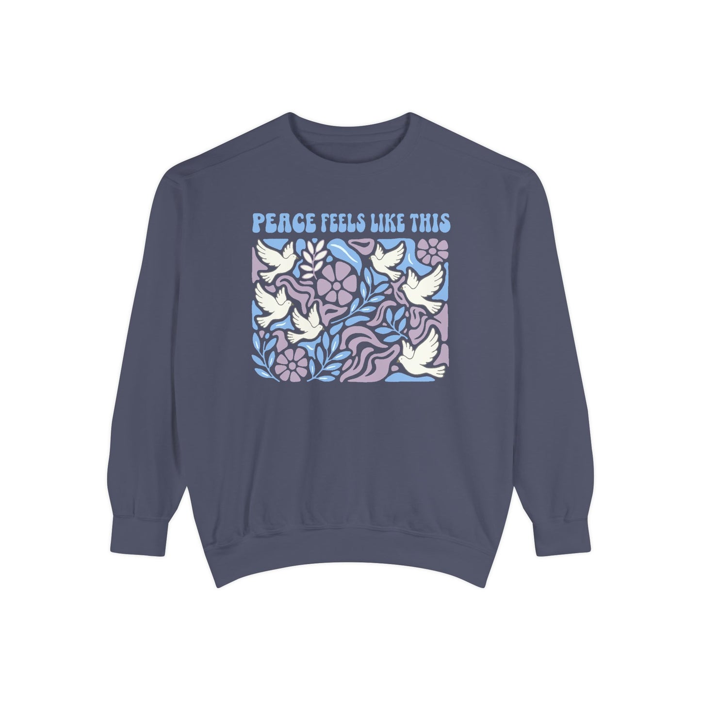 Peace Feels Like This - Sweatshirt