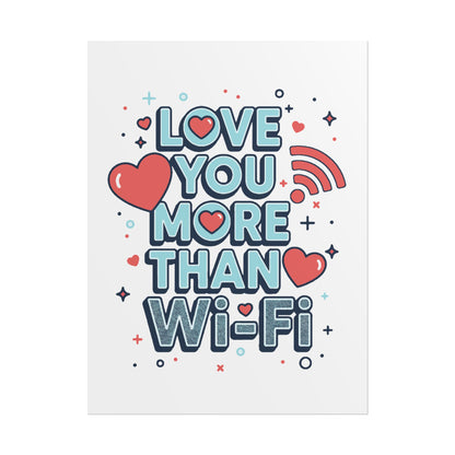 Love You More Than Wi‑Fi - Rolled Poster