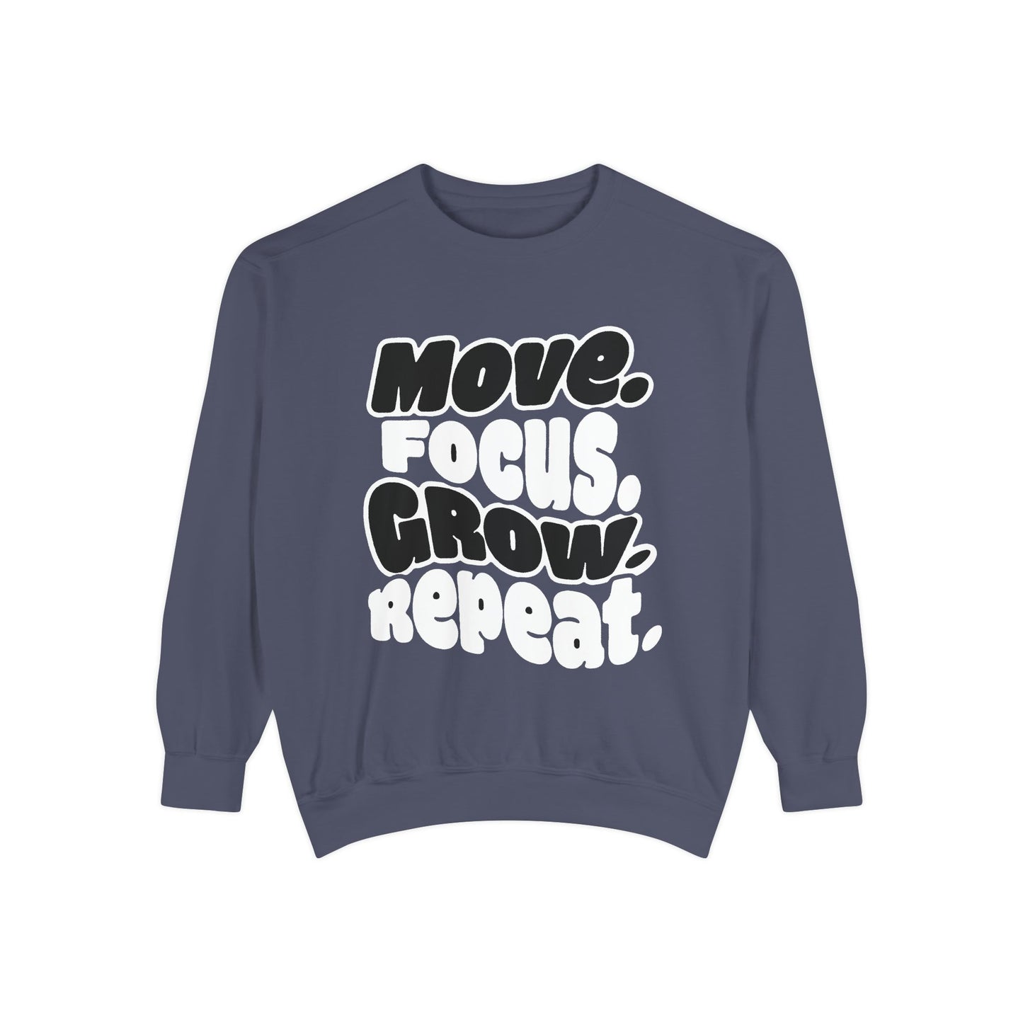 Move. Focus. Grow. Repeat. - Sweatshirt