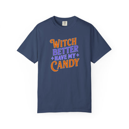 Witch Better Have My Candy - T-Shirt