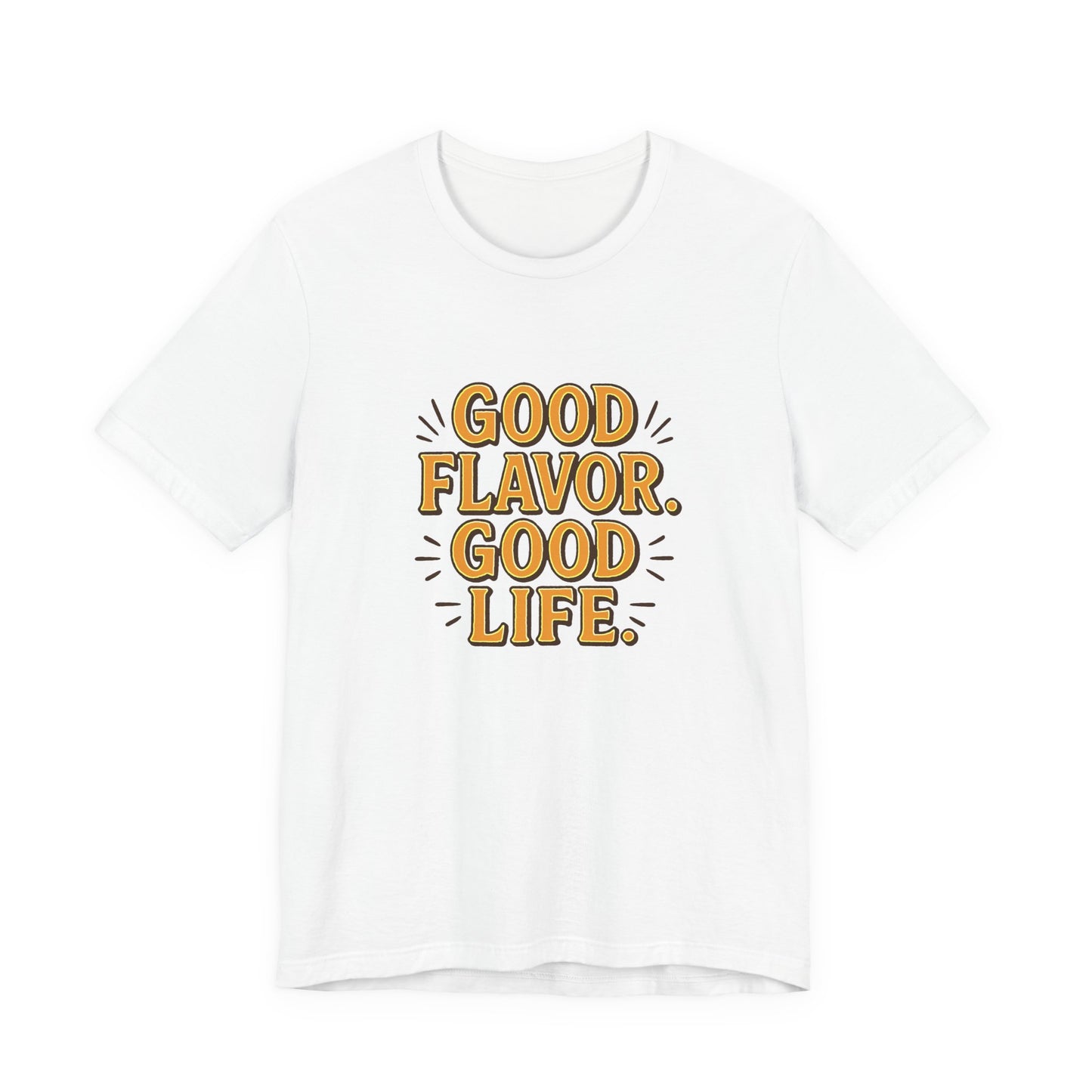 Good Flavor. Good Life. - T-Shirt