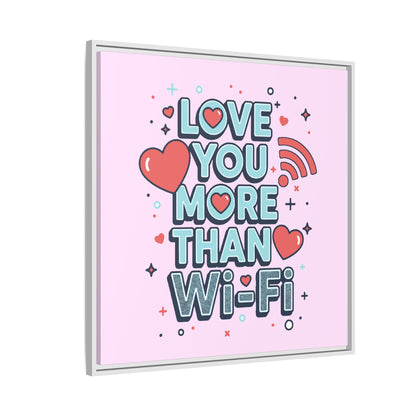 Love You More Than Wi‑Fi - Framed Canvas