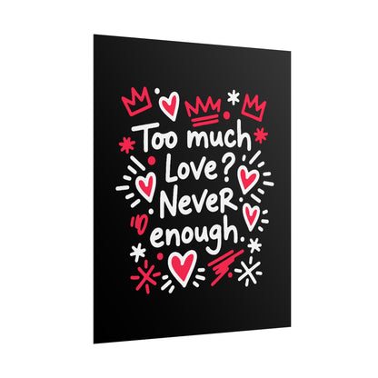 Too Much Love? Never Enough - Poster