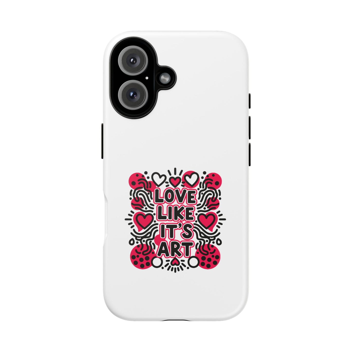 Love Like It's Art - Tough Phone Case