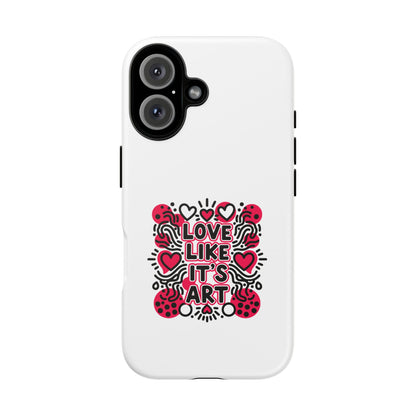 Love Like It's Art - Tough Phone Case