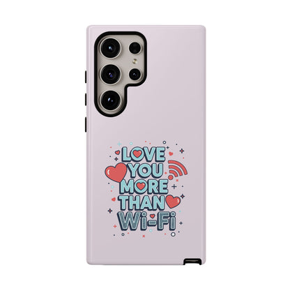 Love You More Than Wi‑Fi - Tough Phone Case