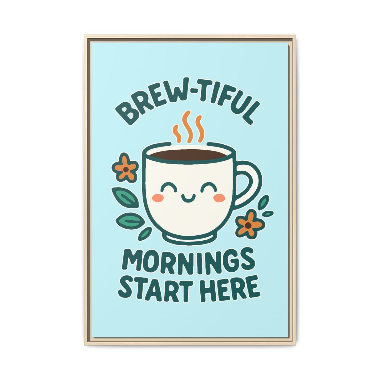 Brew-tiful Mornings Start Here - Framed Canvas
