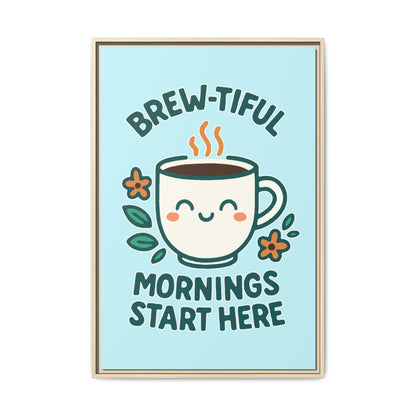 Brew-tiful Mornings Start Here - Framed Canvas