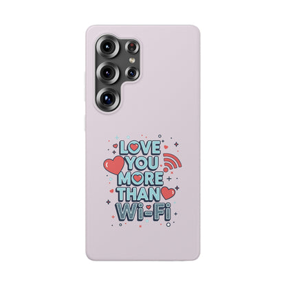 Love You More Than Wi‑Fi - Flexi Phone Case