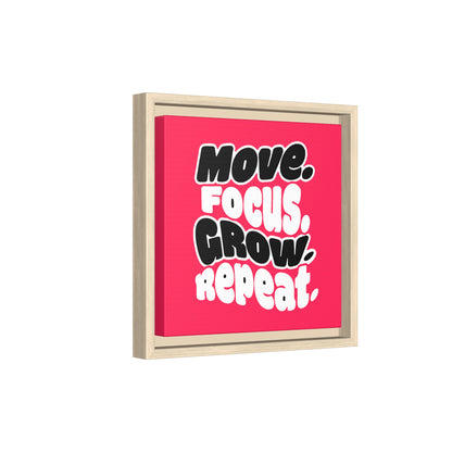 Move. Focus. Grow. Repeat. - Framed Canvas