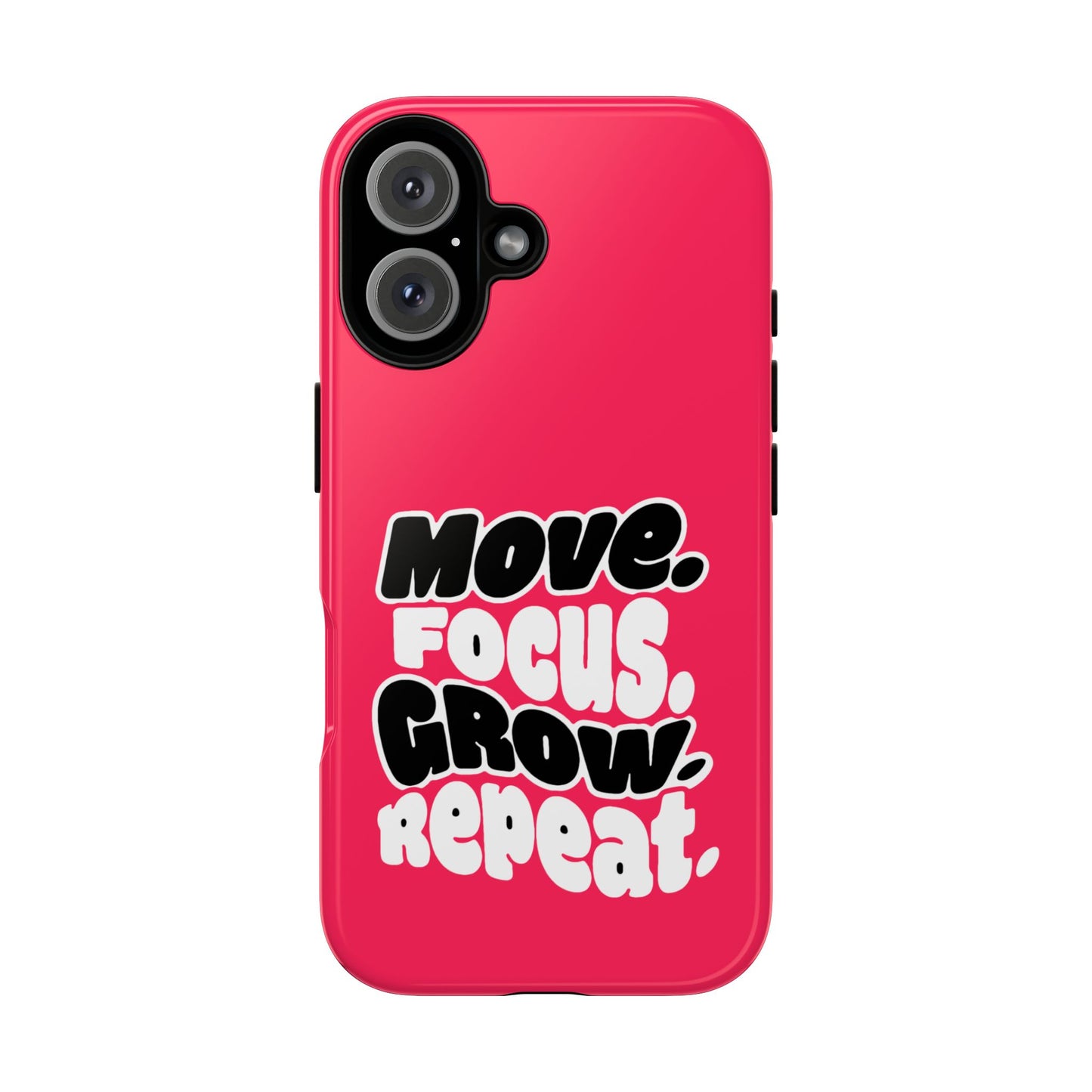 Move. Focus. Grow. Repeat. - Tough Phone Case