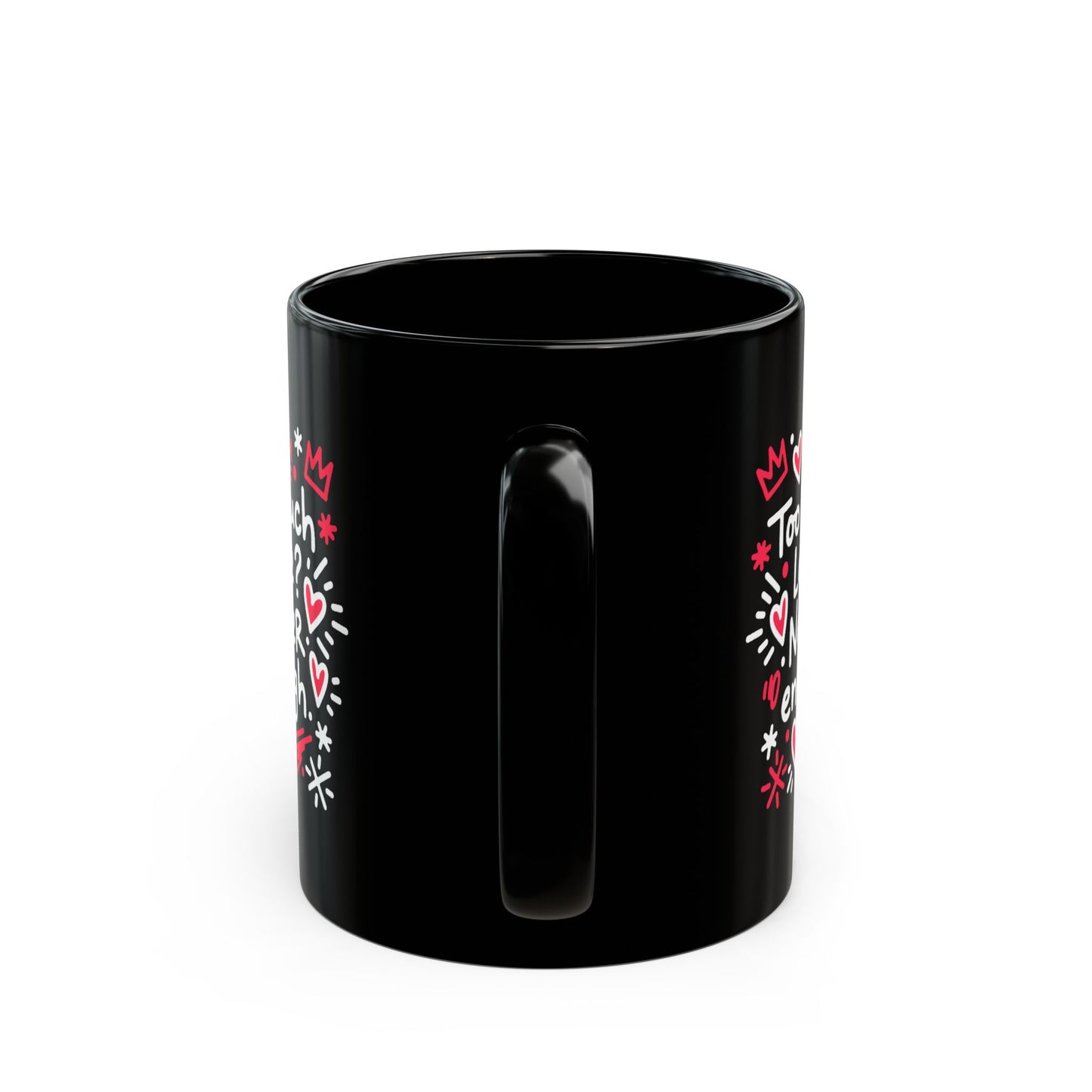 Too Much Love? Never Enough - Black Mug