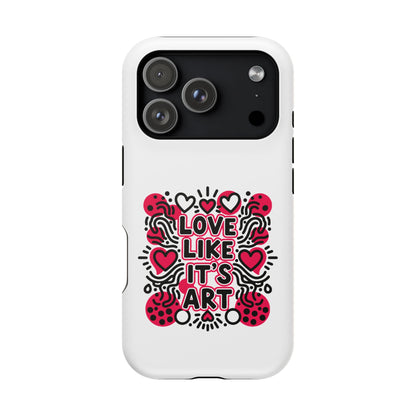Love Like It's Art - Magnetic Phone Case