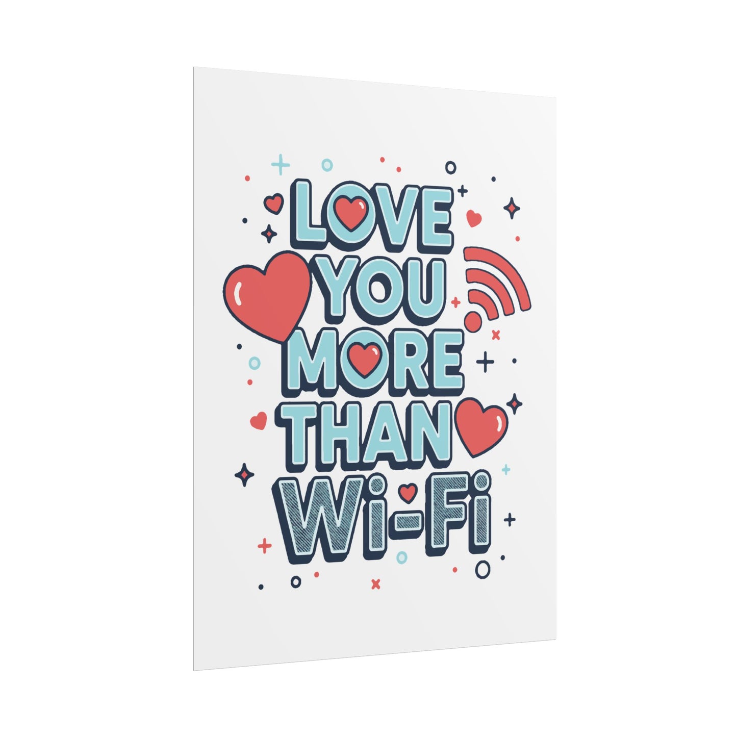 Love You More Than Wi‑Fi - Rolled Poster