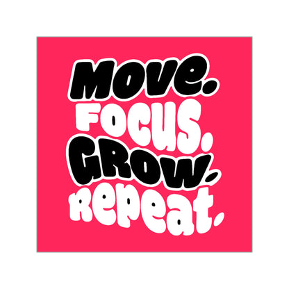 Move. Focus. Grow. Repeat. - Sticker