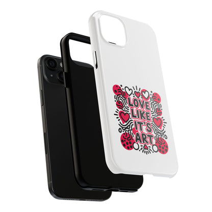 Love Like It's Art - Phone Case