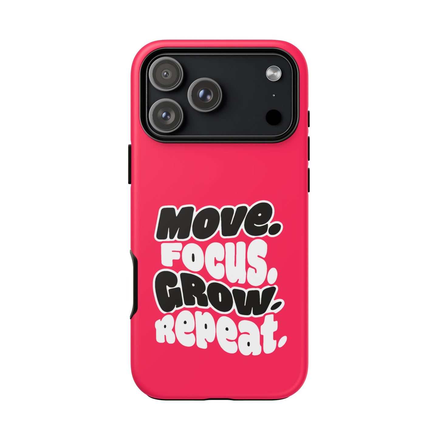 Move. Focus. Grow. Repeat. - Tough Phone Case