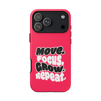 Move. Focus. Grow. Repeat. - Tough Phone Case