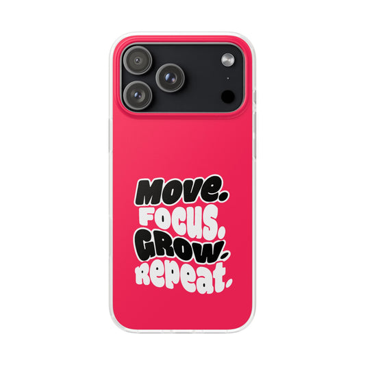 Move. Focus. Grow. Repeat. - Flexi Phone Case