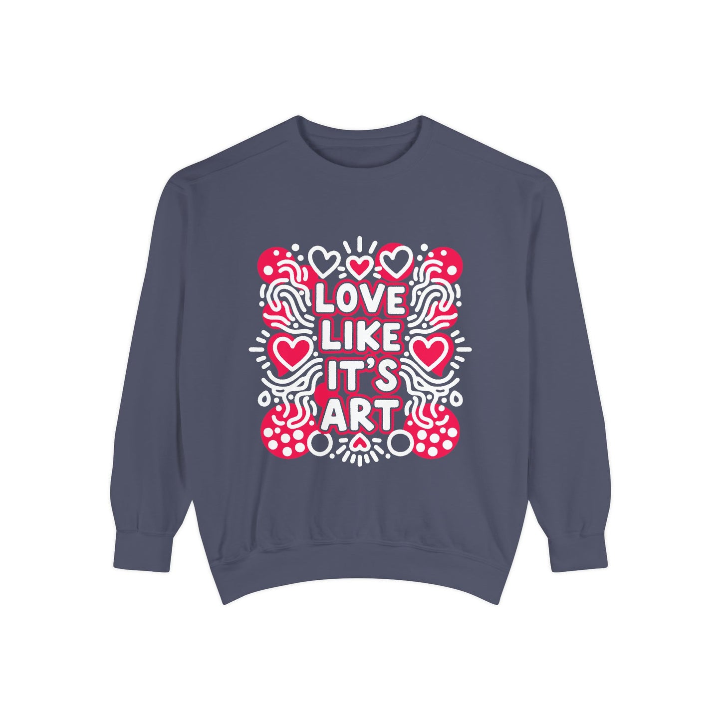 Love Like It's Art - Sweatshirt