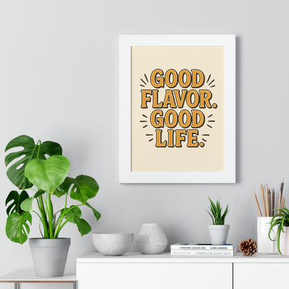 Good Flavor. Good Life. - Framed Poster