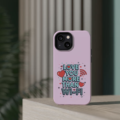 Love You More Than Wi‑Fi - Magnetic Phone Case
