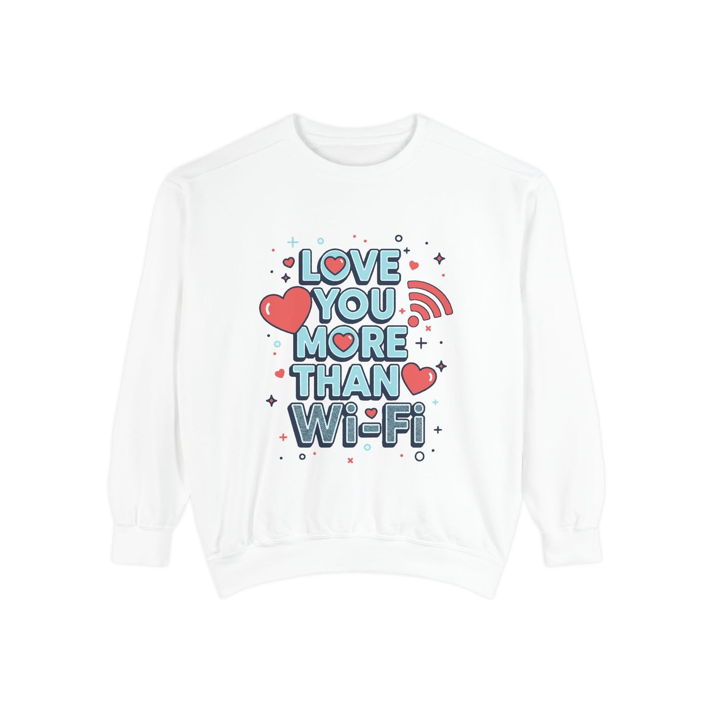Love You More Than Wi‑Fi - Sweatshirt