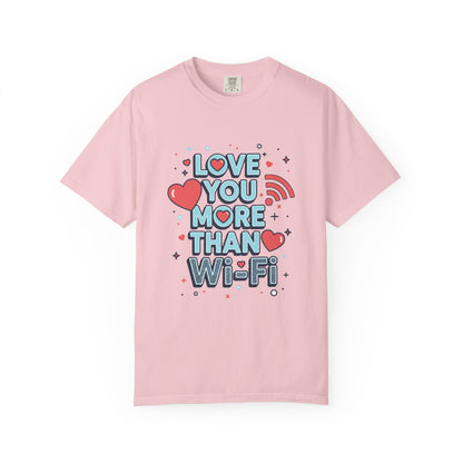 Love You More Than Wi‑Fi - T-Shirt
