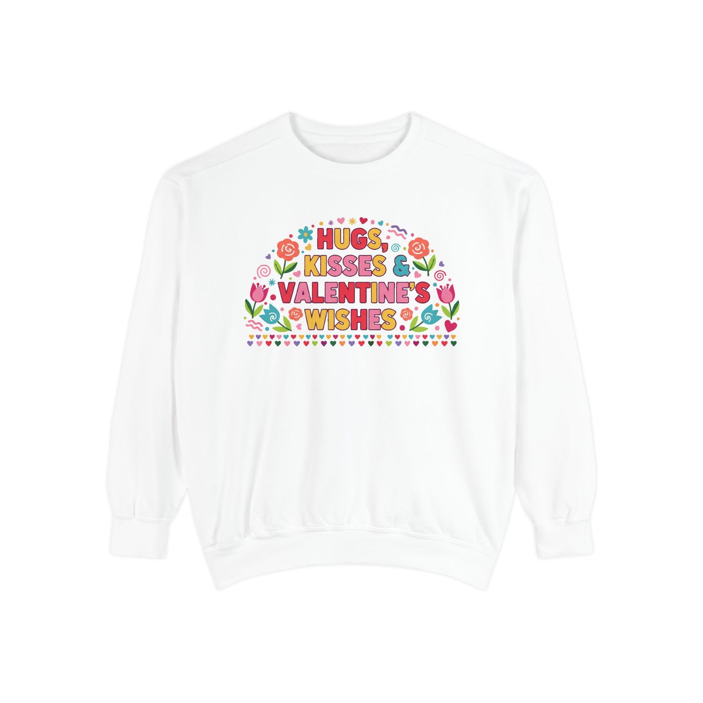 Hugs, Kisses & Valentine’s Wishes - Sweatshirt