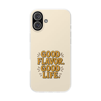 Good Flavor. Good Life. - Flexi Phone Case