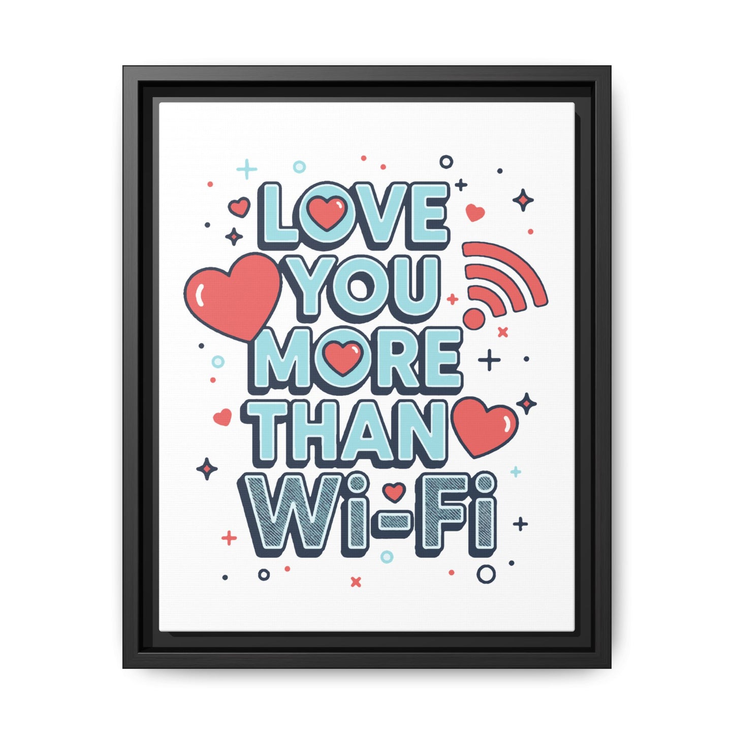 Love You More Than Wi‑Fi - Framed Canvas