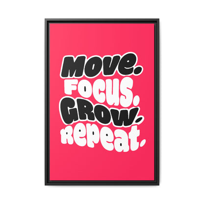 Move. Focus. Grow. Repeat. - Framed Canvas