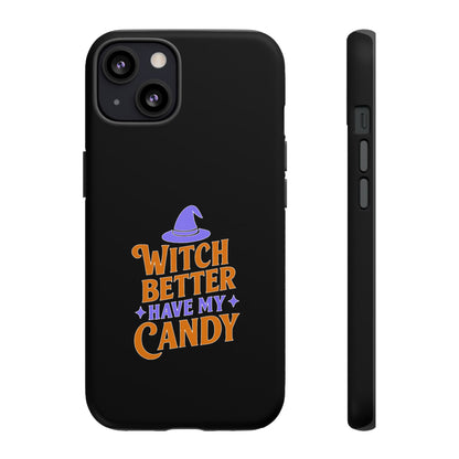 Witchy Phone Case, Tough Cases, Halloween Gift, Cute Case, Fun Design, Witch Better Have My Candy