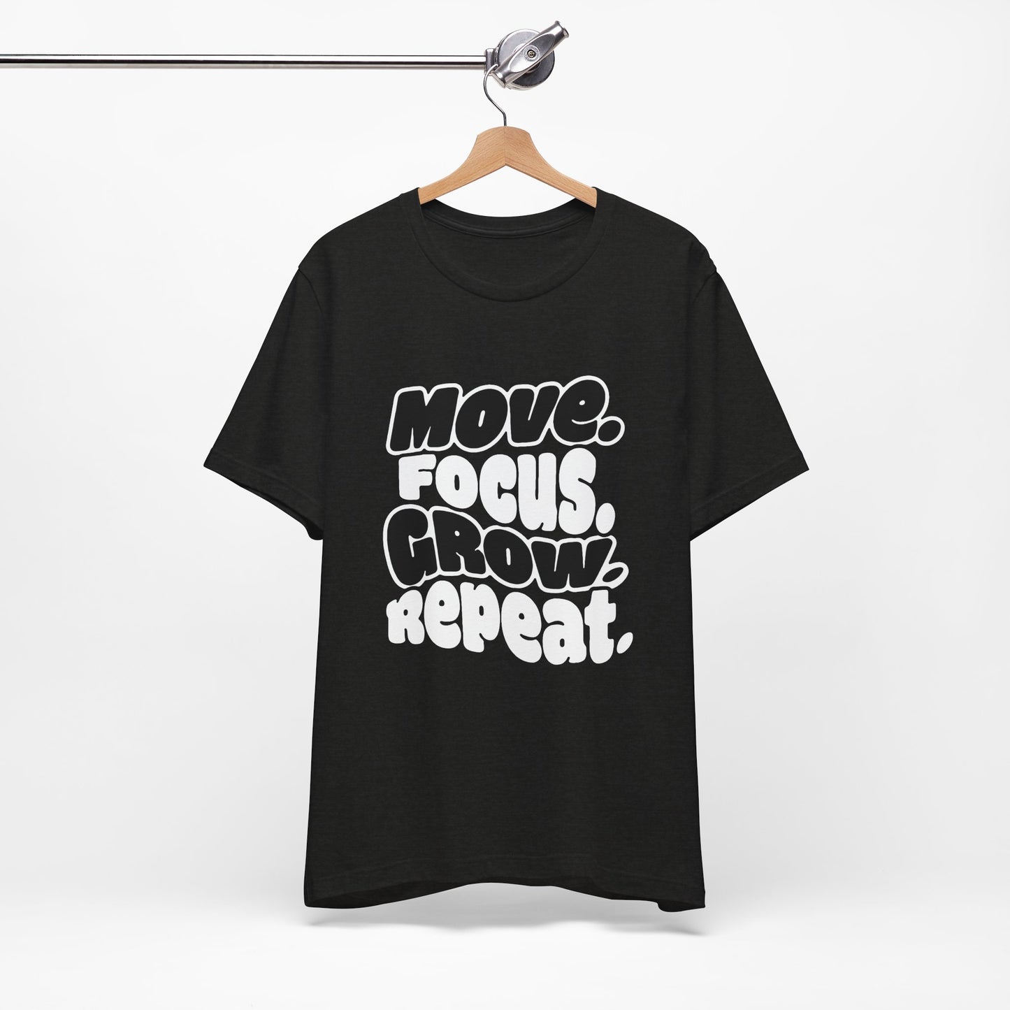Move. Focus. Grow. Repeat. - T-Shirt