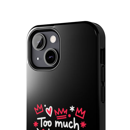 Too Much Love? Never Enough - Phone Case
