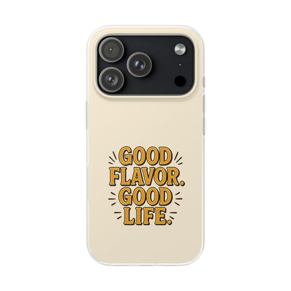 Good Flavor. Good Life. - Flexi Phone Case
