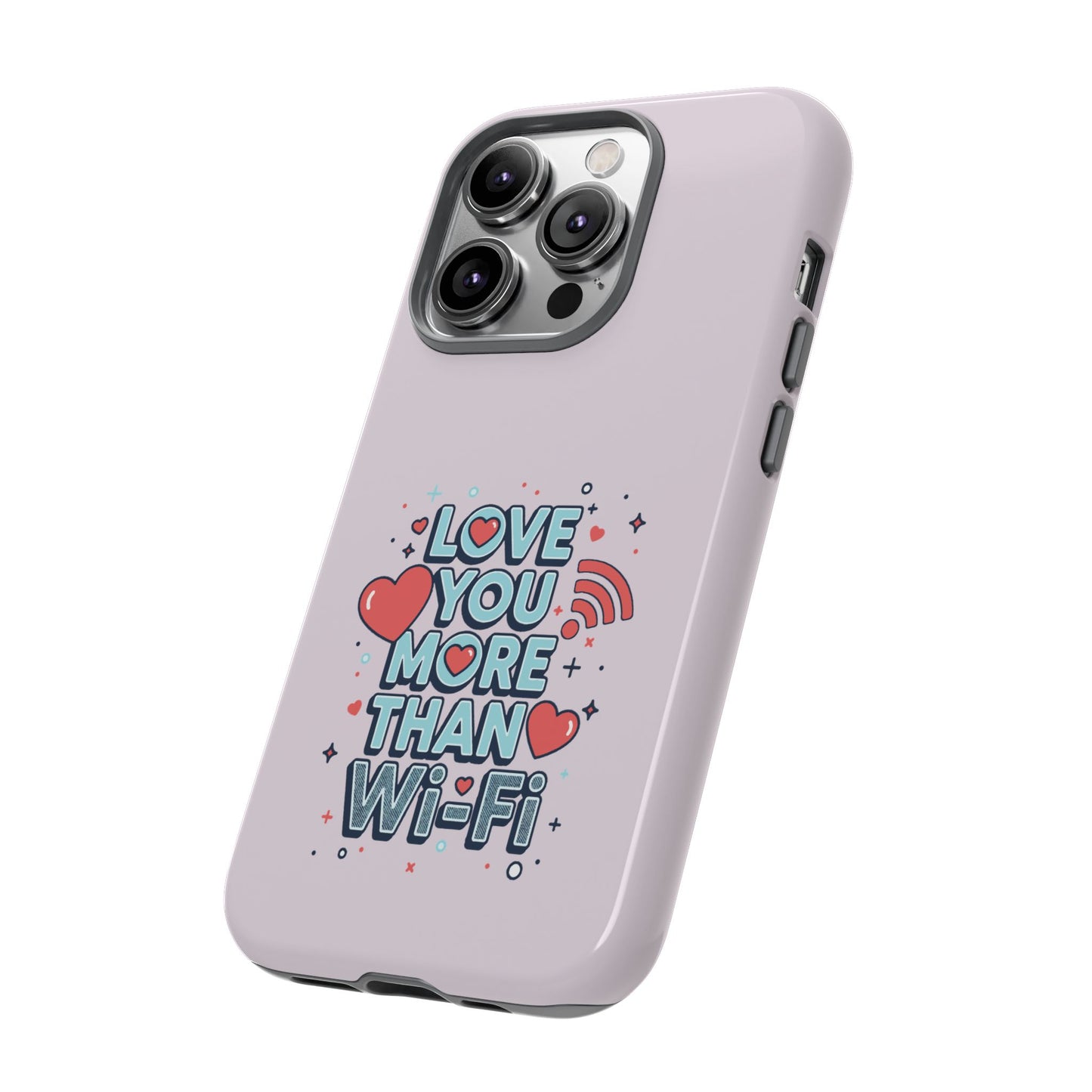 Love You More Than Wi‑Fi - Tough Phone Case