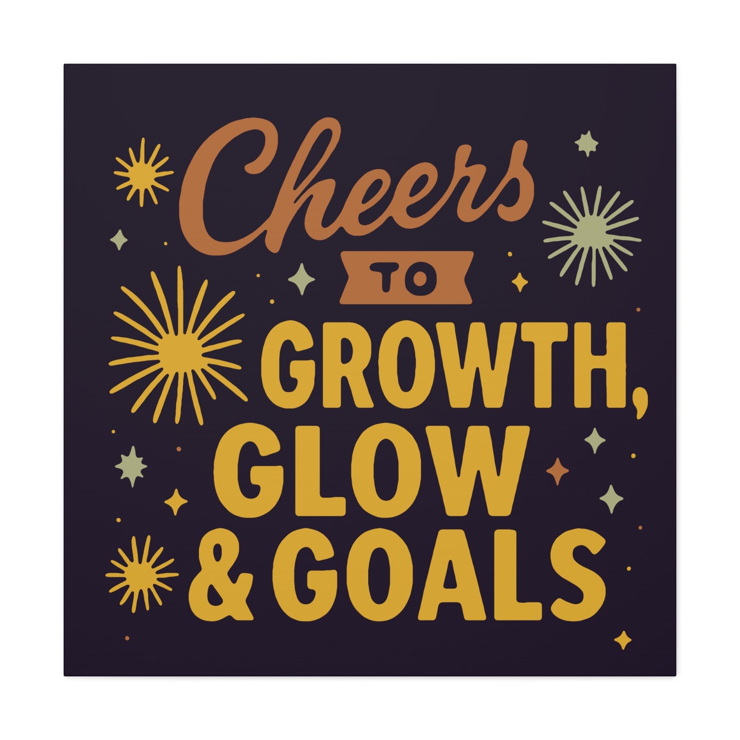 Cheers to Growth, Glow & Goals - Canvas