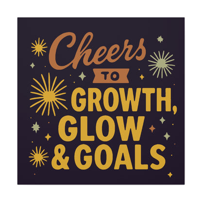 Cheers to Growth, Glow & Goals - Canvas