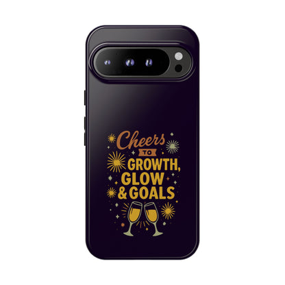 Cheers to Growth, Glow & Goals - Tough Phone Case