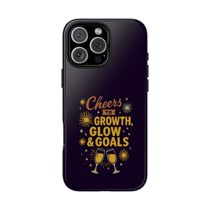 Cheers to Growth, Glow & Goals - Tough Phone Case