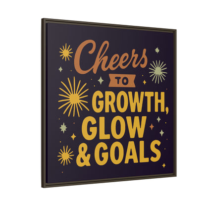 Cheers to Growth, Glow & Goals - Framed Canvas